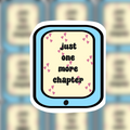 Just One More Chapter Sticker